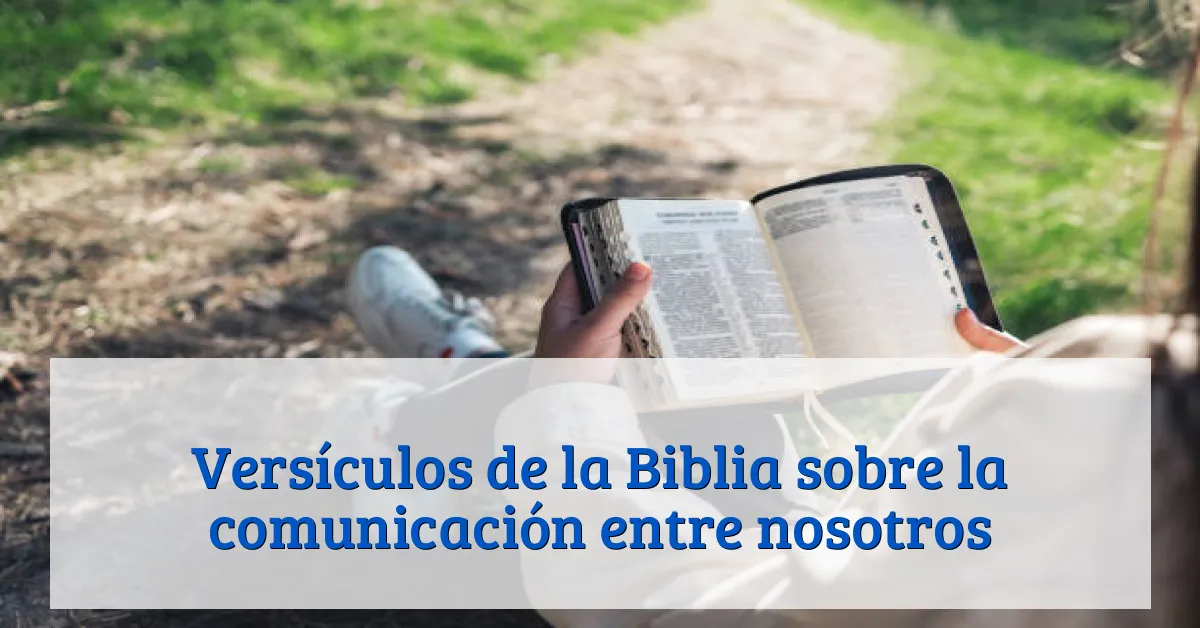Versículos de la Biblia sobre la comunicación entre nosotros