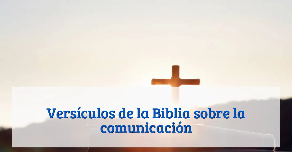 Versículos de la Biblia sobre la comunicación