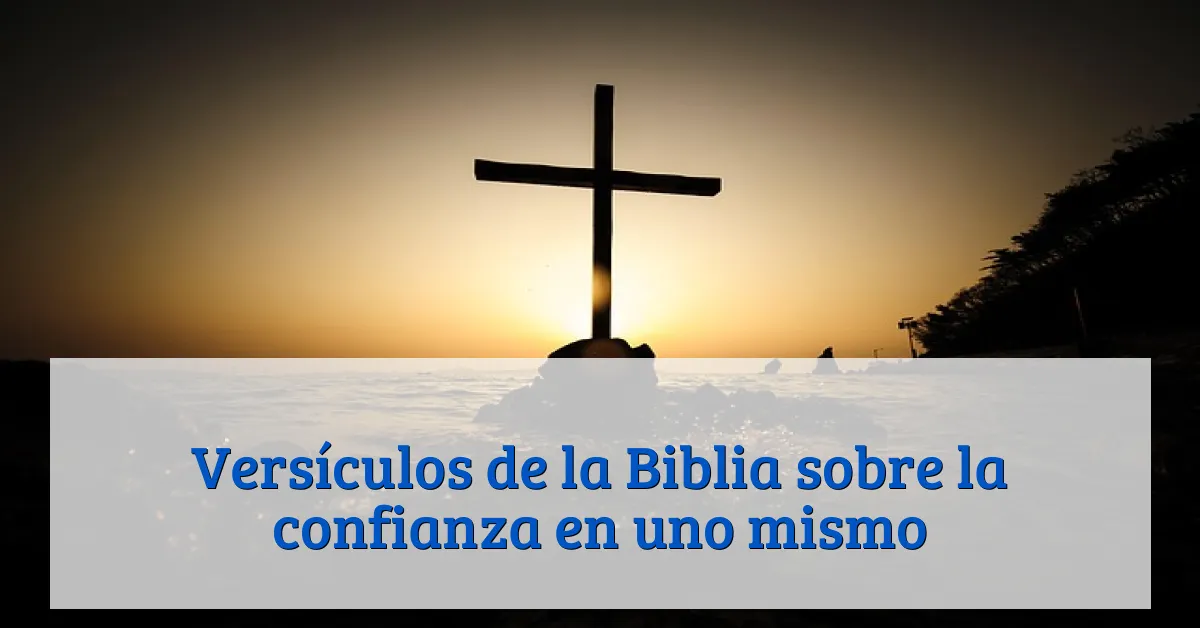 Versículos de la Biblia sobre la confianza en uno mismo