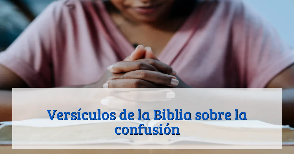 Versículos de la Biblia sobre la confusión