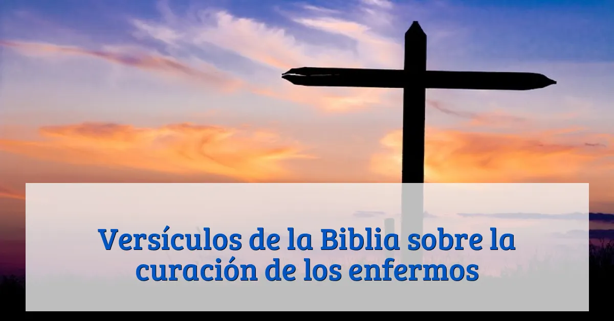 Versículos de la Biblia sobre la curación de los enfermos