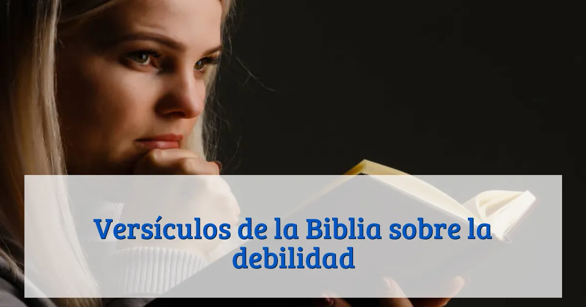 Versículos de la Biblia sobre la debilidad