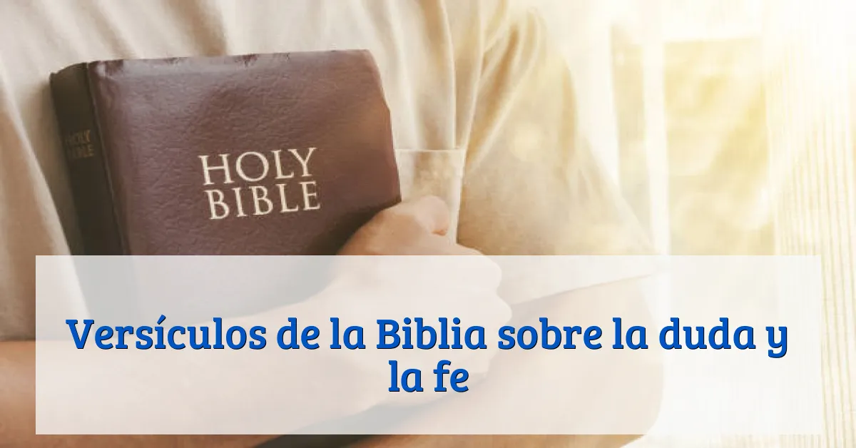 Versículos de la Biblia sobre la duda y la fe
