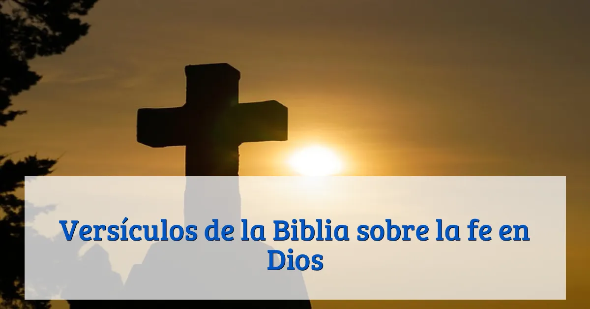 Versículos de la Biblia sobre la fe en Dios