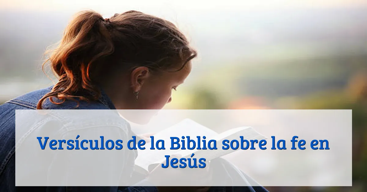 Versículos de la Biblia sobre la fe en Jesús
