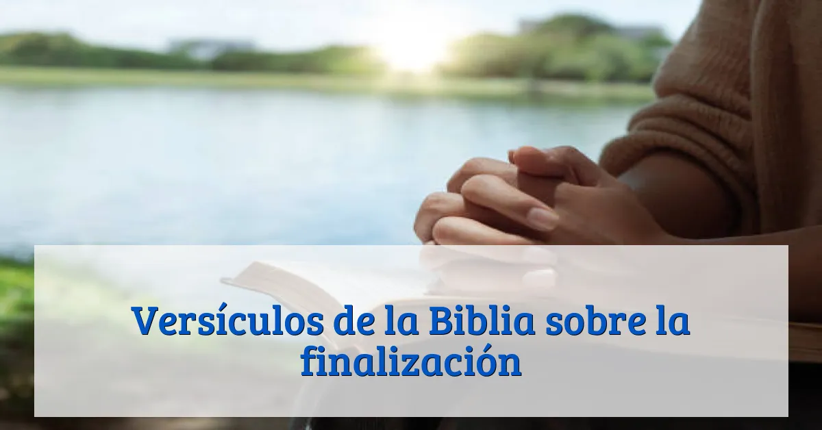 Versículos de la Biblia sobre la finalización