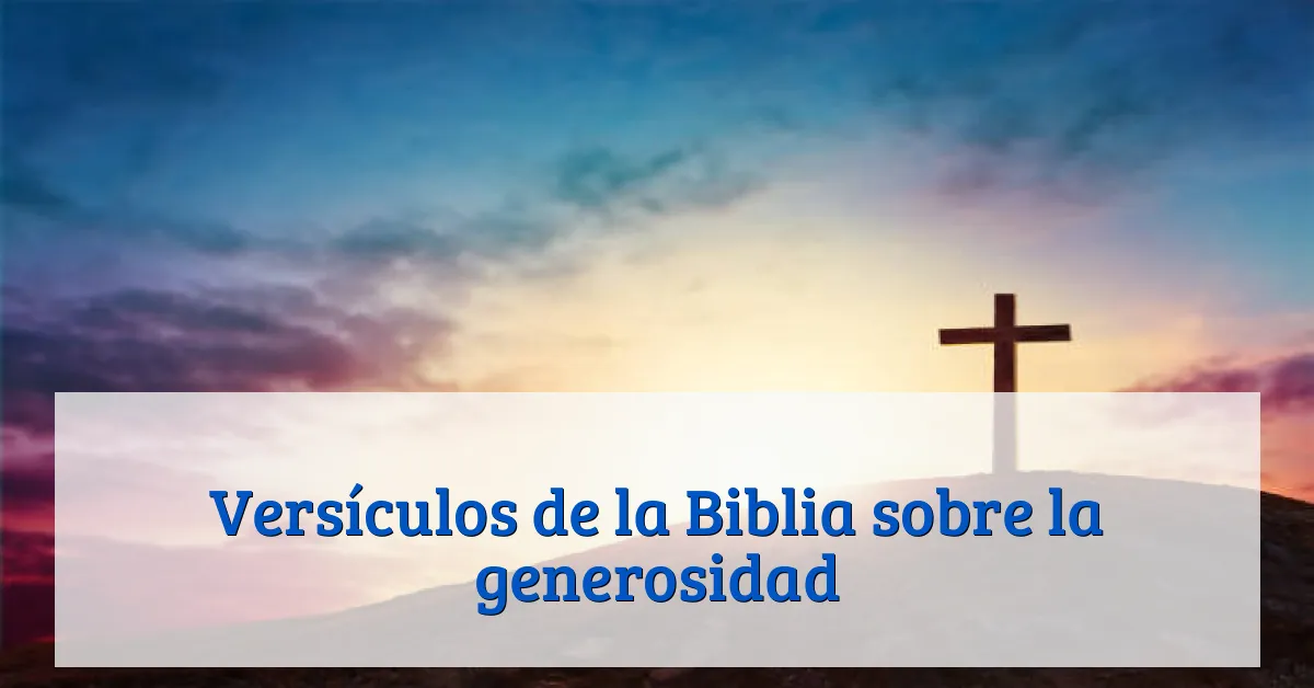 Versículos de la Biblia sobre la generosidad