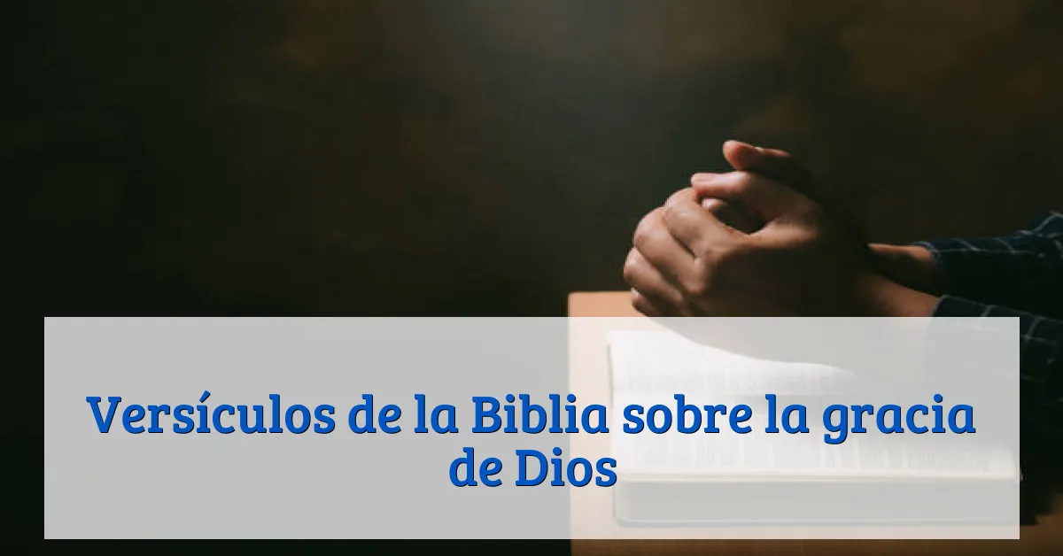 Versículos de la Biblia sobre la gracia de Dios