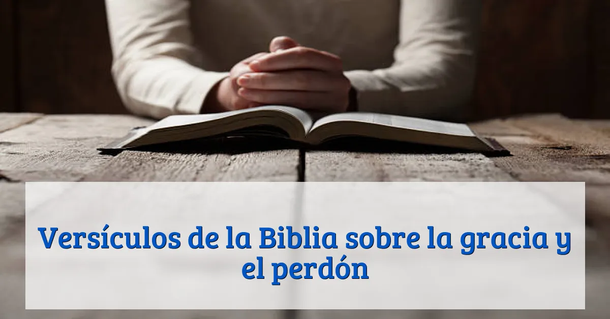 Versículos de la Biblia sobre la gracia y el perdón