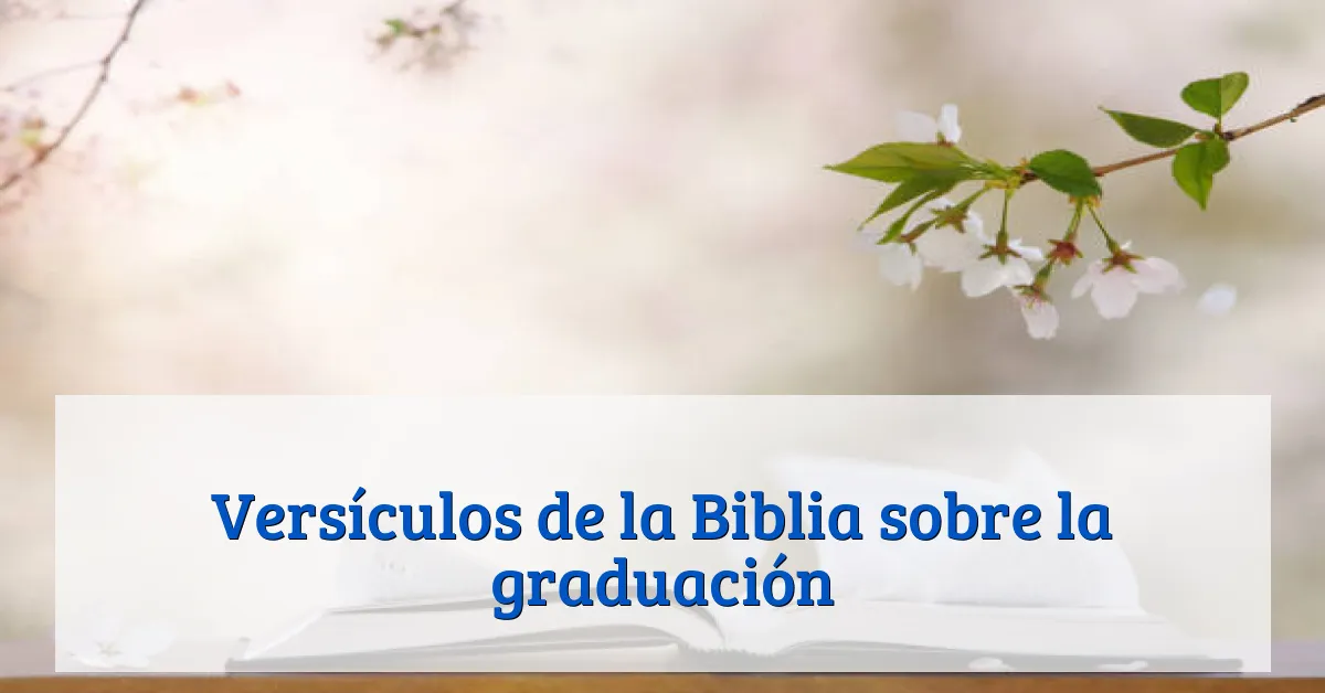 Versículos de la Biblia sobre la graduación