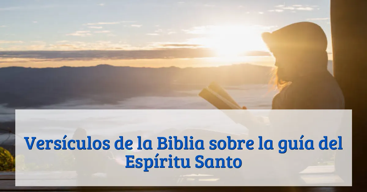 Versículos de la Biblia sobre la guía del Espíritu Santo