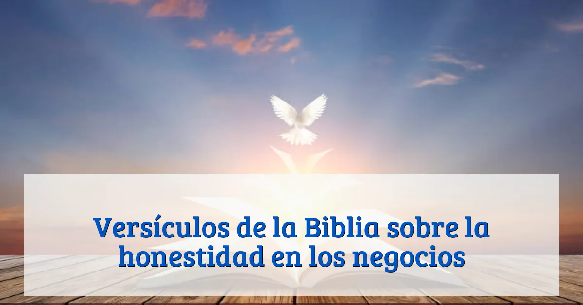 Versículos de la Biblia sobre la honestidad en los negocios
