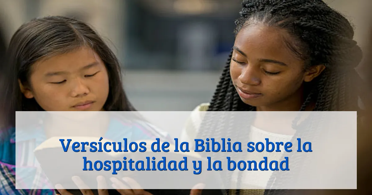 Versículos de la Biblia sobre la hospitalidad y la bondad