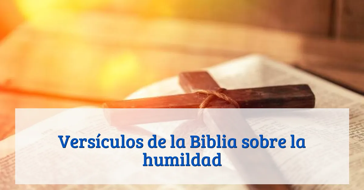 Versículos de la Biblia sobre la humildad