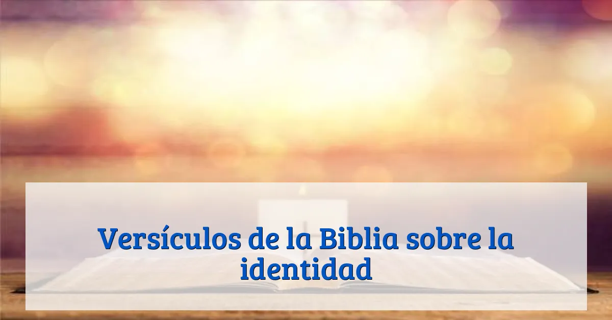 Versículos de la Biblia sobre la identidad