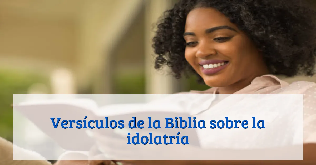 Versículos de la Biblia sobre la idolatría