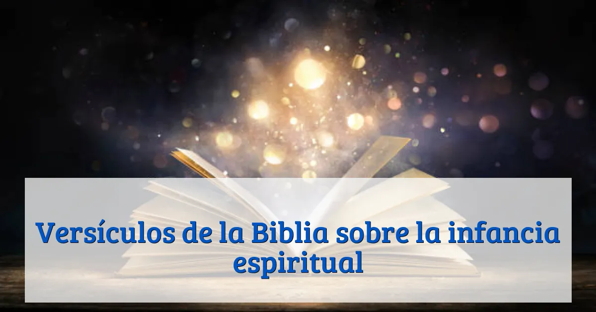 Versículos de la Biblia sobre la infancia espiritual