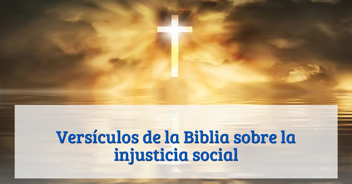 Versículos de la Biblia sobre la injusticia social
