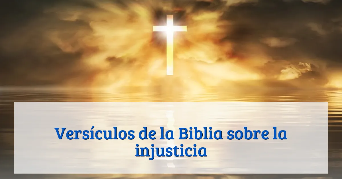 Versículos de la Biblia sobre la injusticia