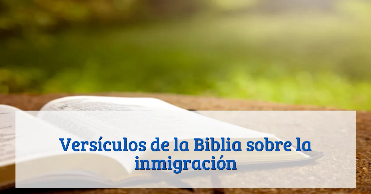 Versículos de la Biblia sobre la inmigración