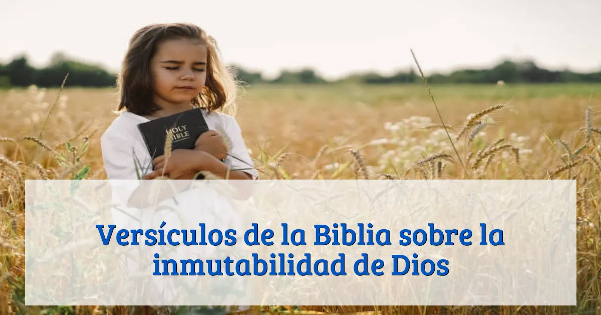 Versículos de la Biblia sobre la inmutabilidad de Dios