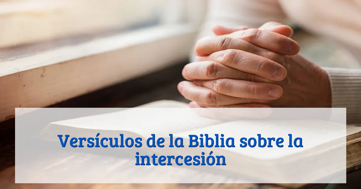 Versículos de la Biblia sobre la intercesión