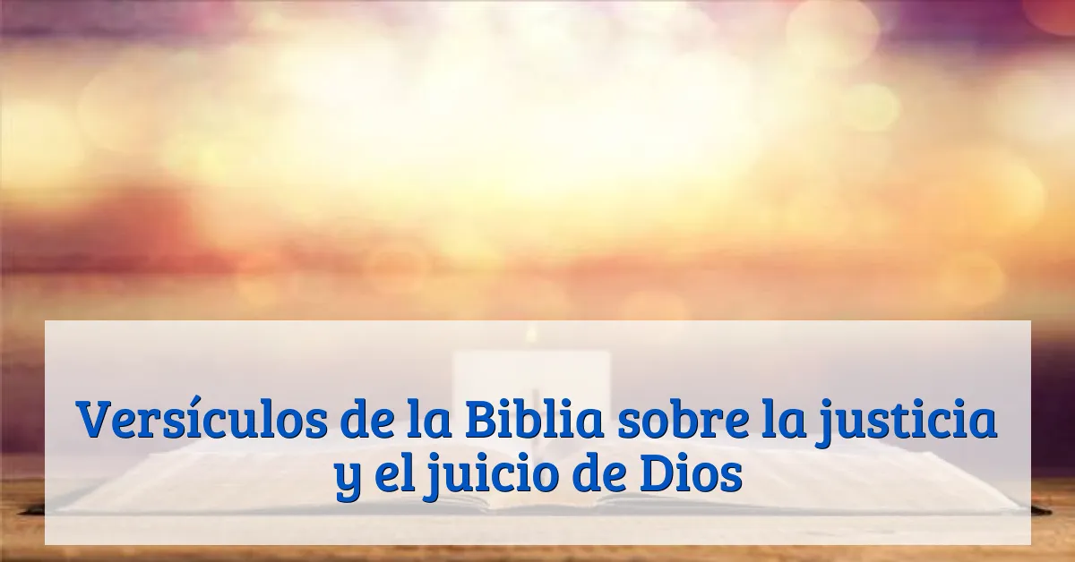 Versículos de la Biblia sobre la justicia y el juicio de Dios