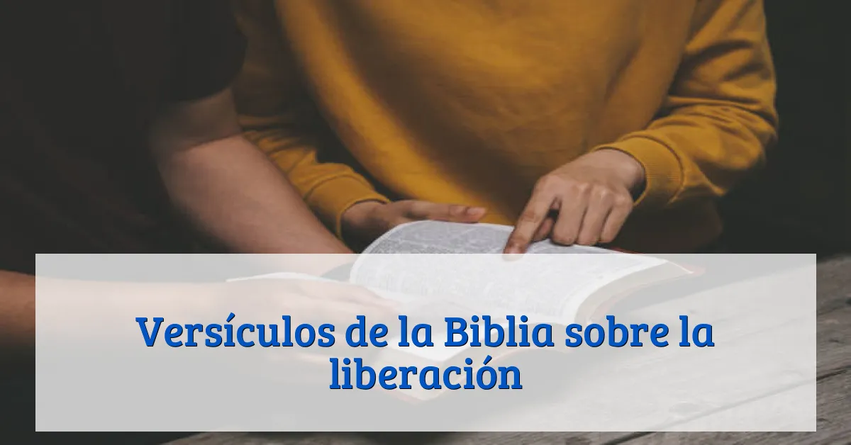 Versículos de la Biblia sobre la liberación