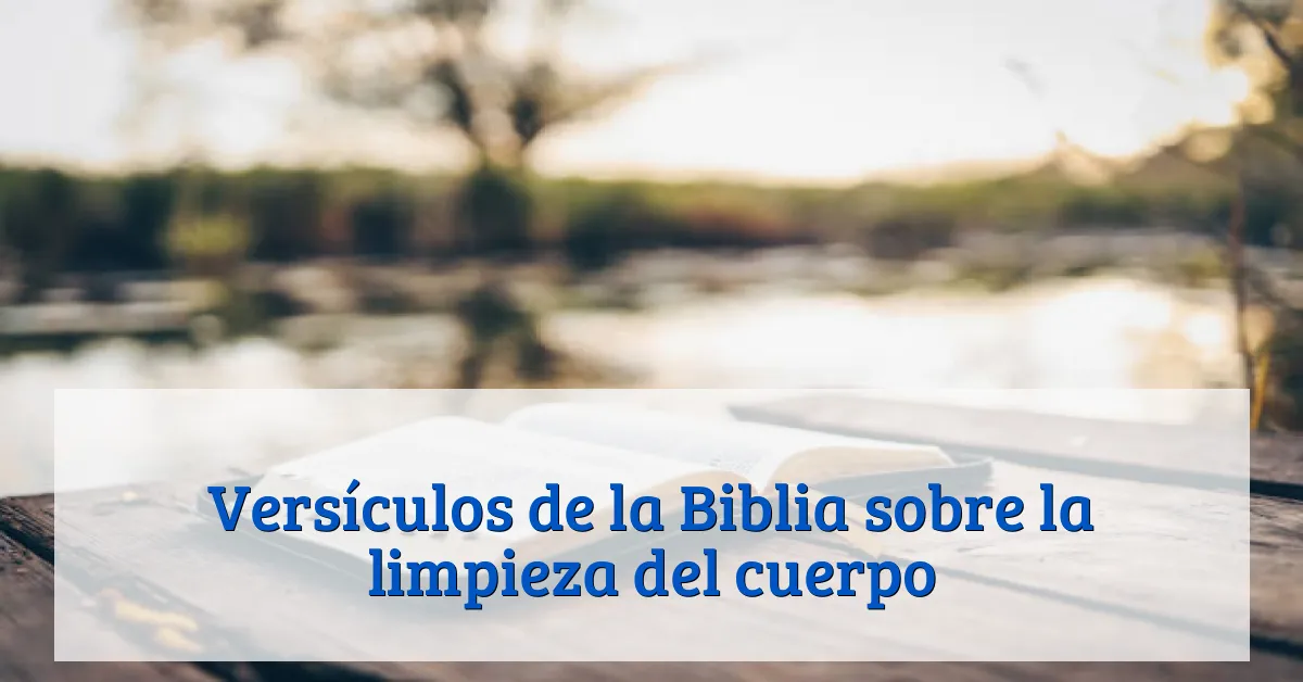 Versículos de la Biblia sobre la limpieza del cuerpo