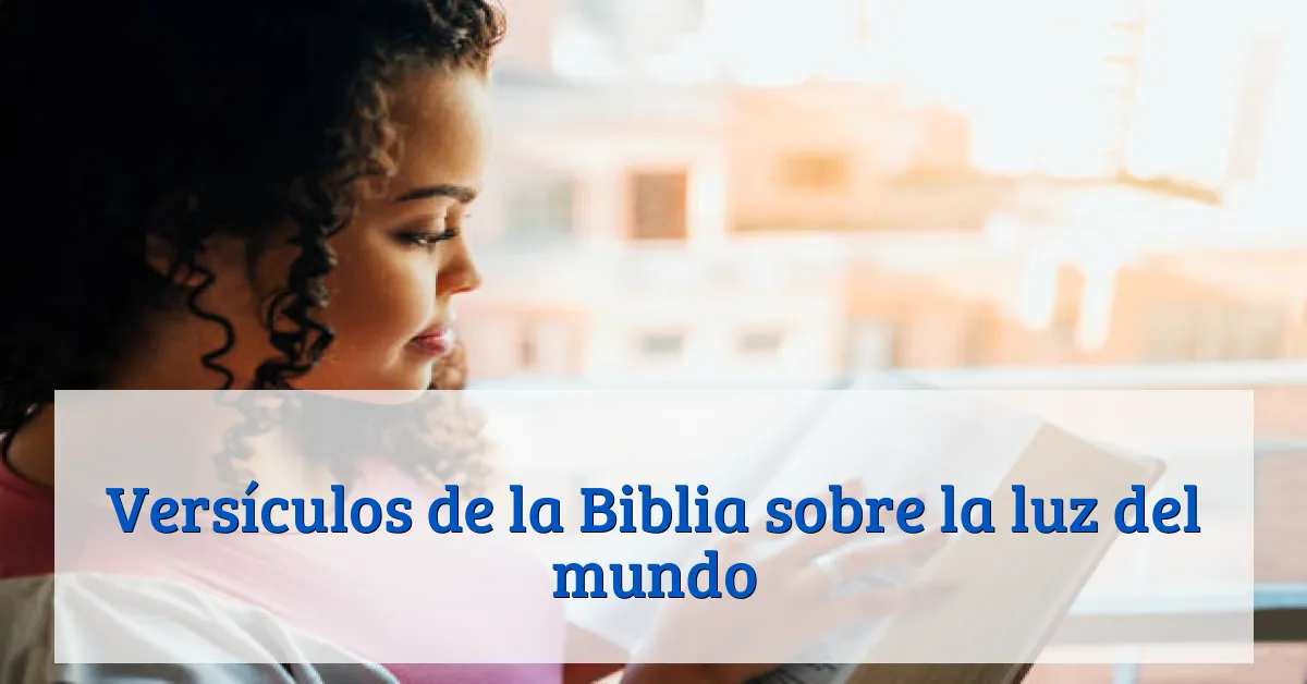 Versículos de la Biblia sobre la luz del mundo