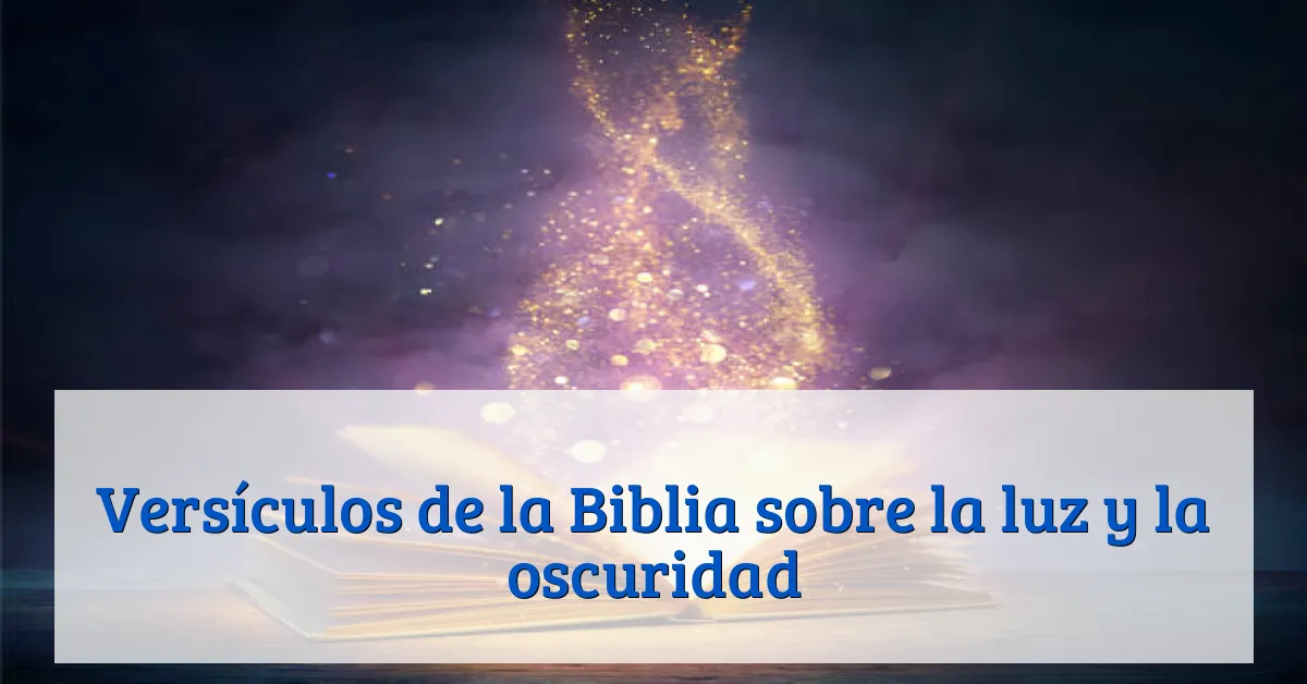 Versículos de la Biblia sobre la luz y la oscuridad