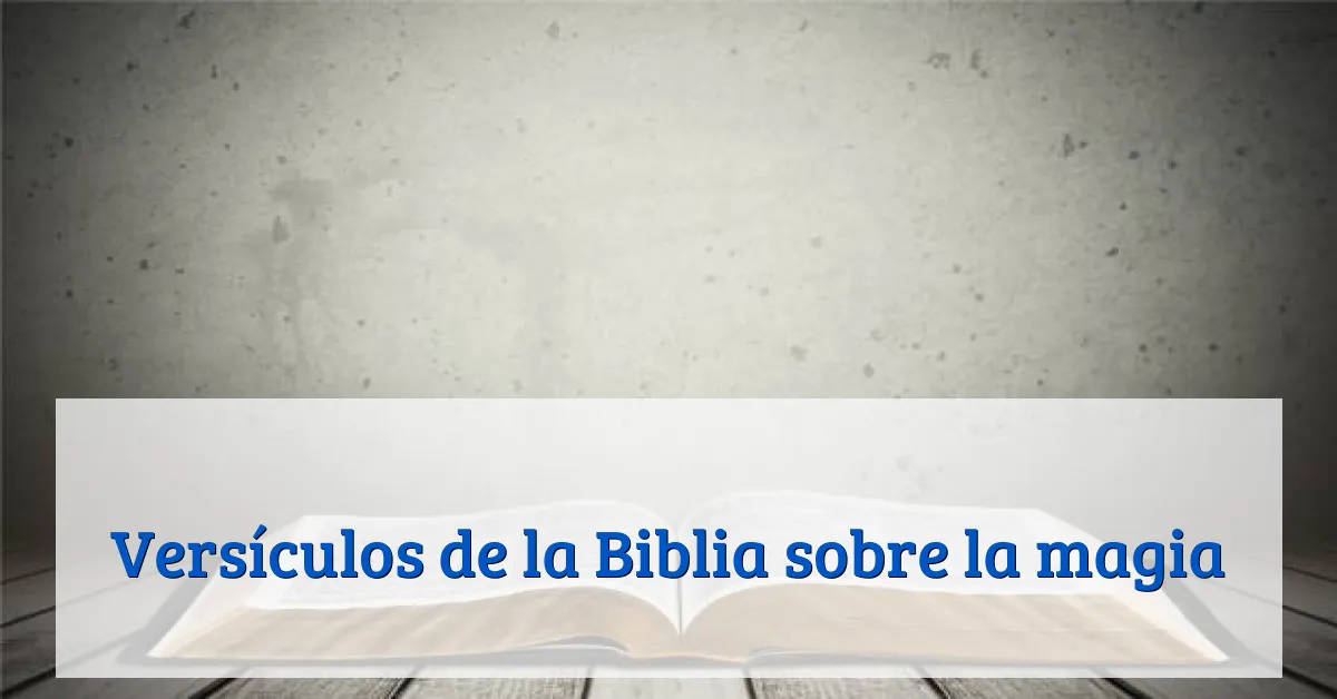 Versículos de la Biblia sobre la magia