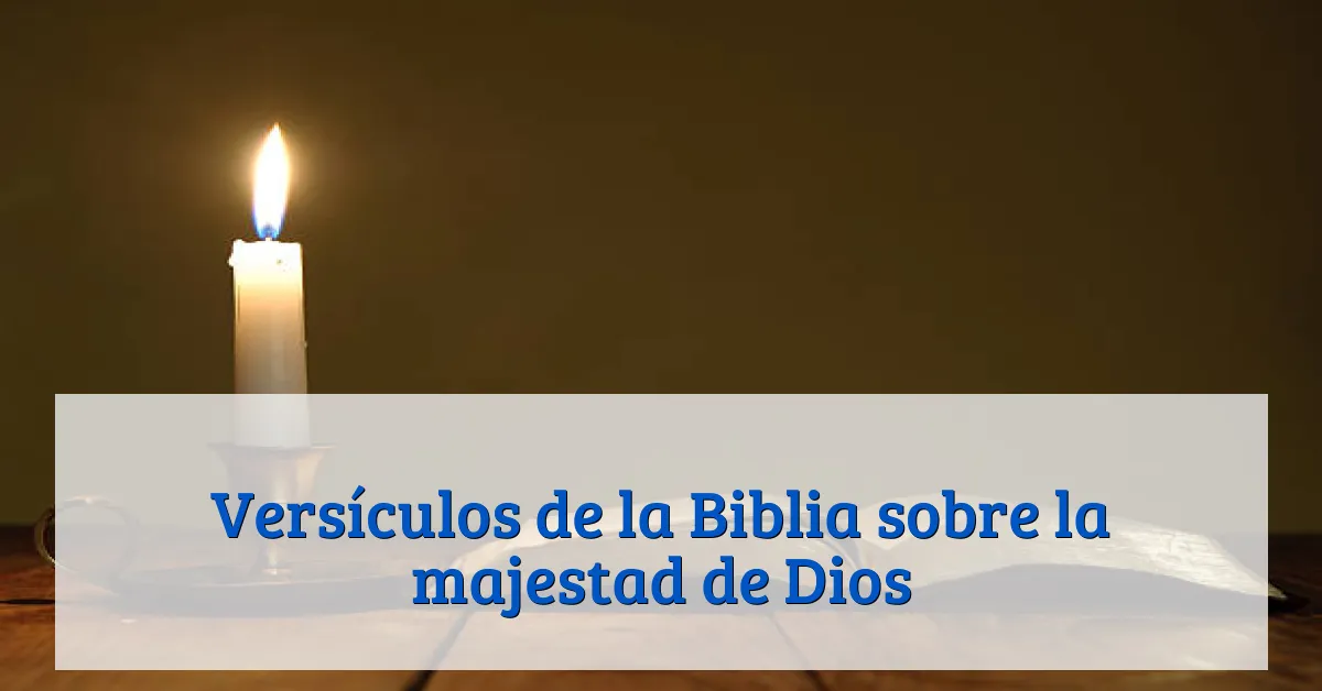 Versículos de la Biblia sobre la majestad de Dios