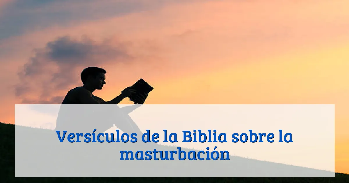 Versículos de la Biblia sobre la masturbación