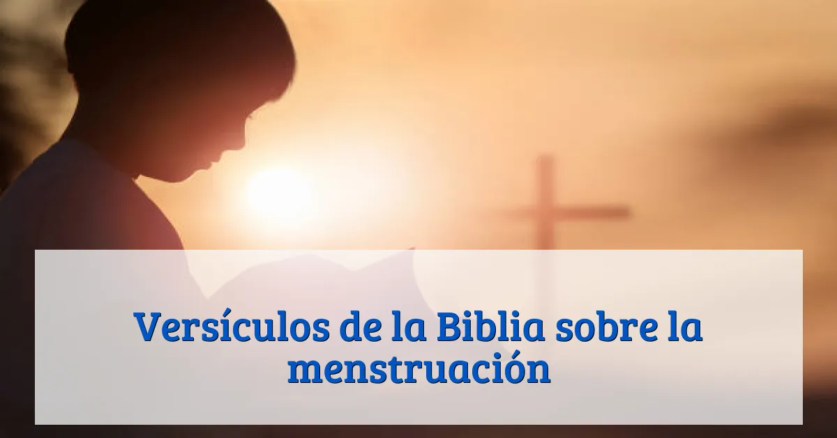 Versículos de la Biblia sobre la menstruación