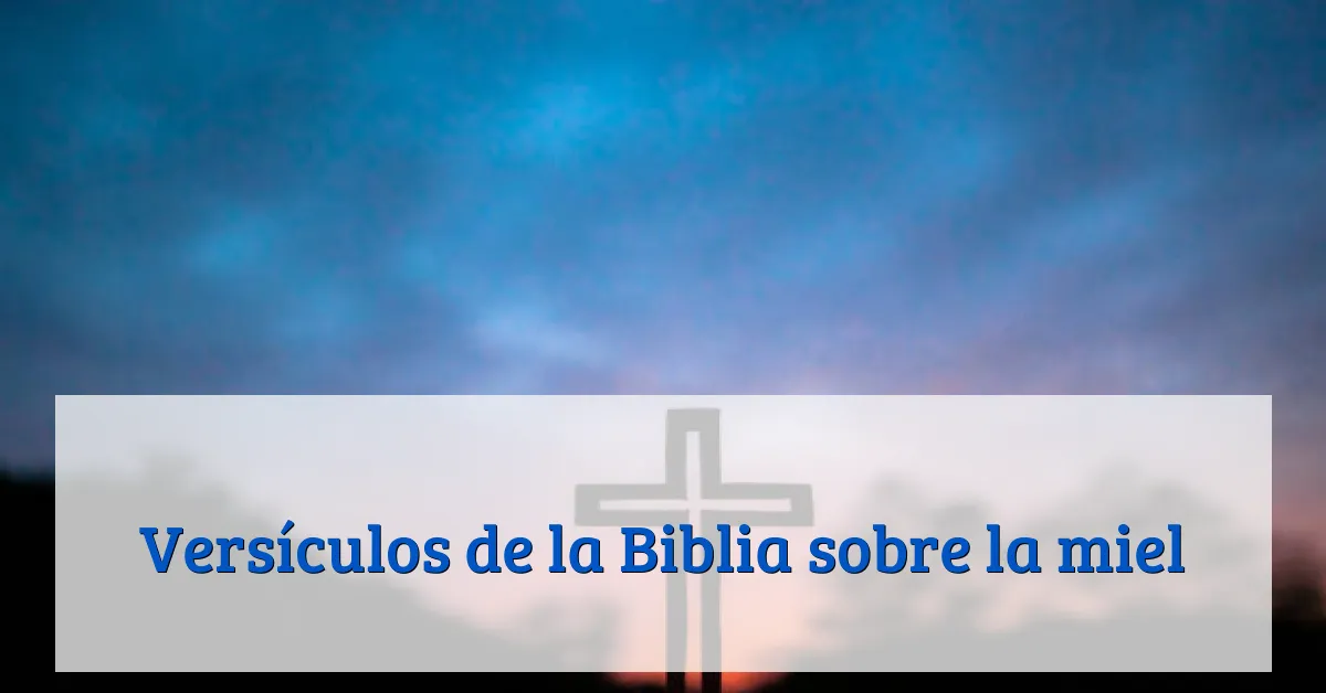 Versículos de la Biblia sobre la miel