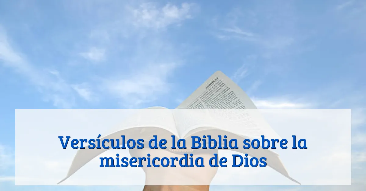 Versículos de la Biblia sobre la misericordia de Dios