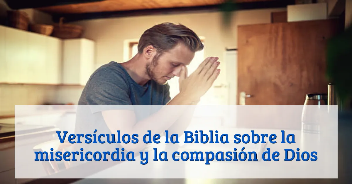 Versículos de la Biblia sobre la misericordia y la compasión de Dios