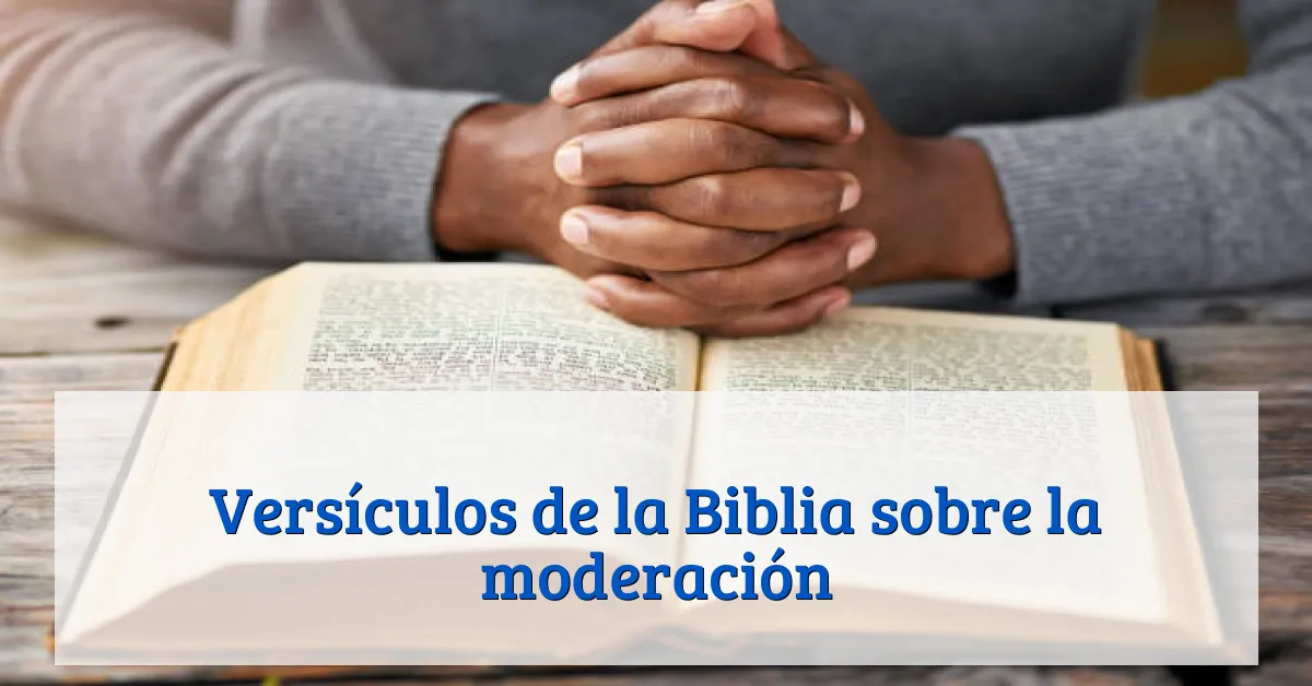 Versículos de la Biblia sobre la moderación