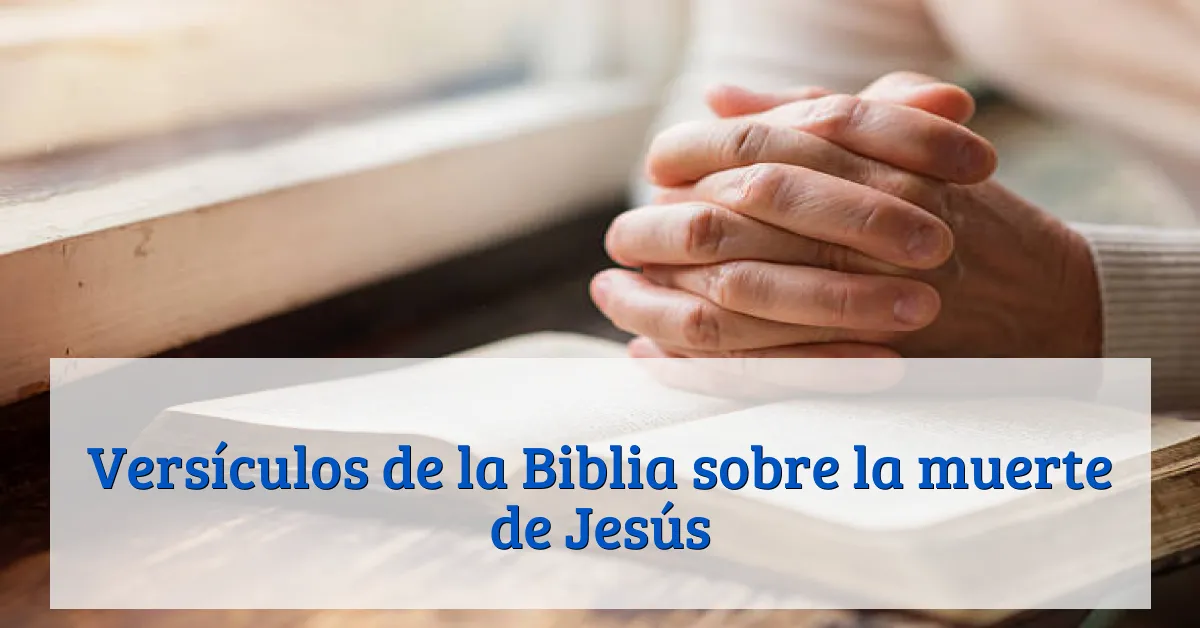 Versículos de la Biblia sobre la muerte de Jesús
