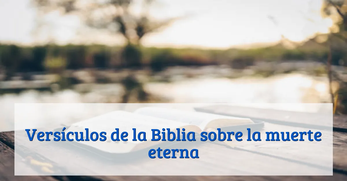Versículos de la Biblia sobre la muerte eterna