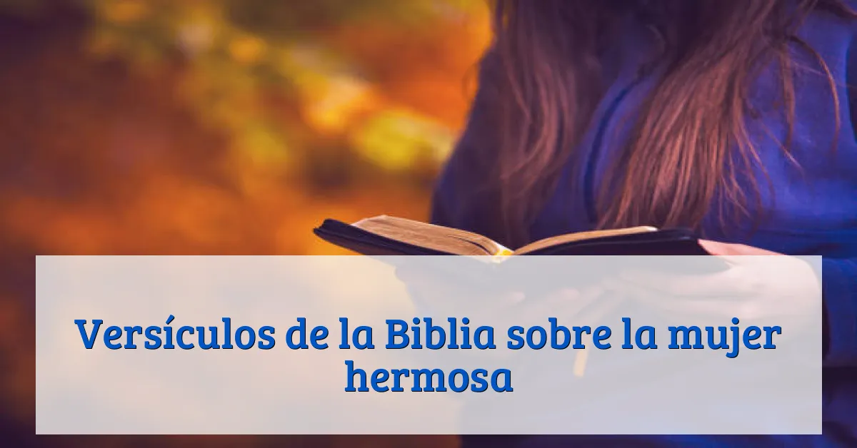 Versículos de la Biblia sobre la mujer hermosa