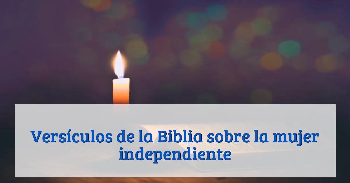 Versículos de la Biblia sobre la mujer independiente