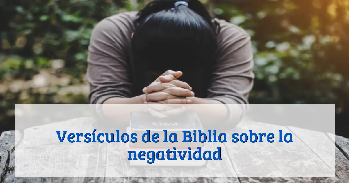Versículos de la Biblia sobre la negatividad