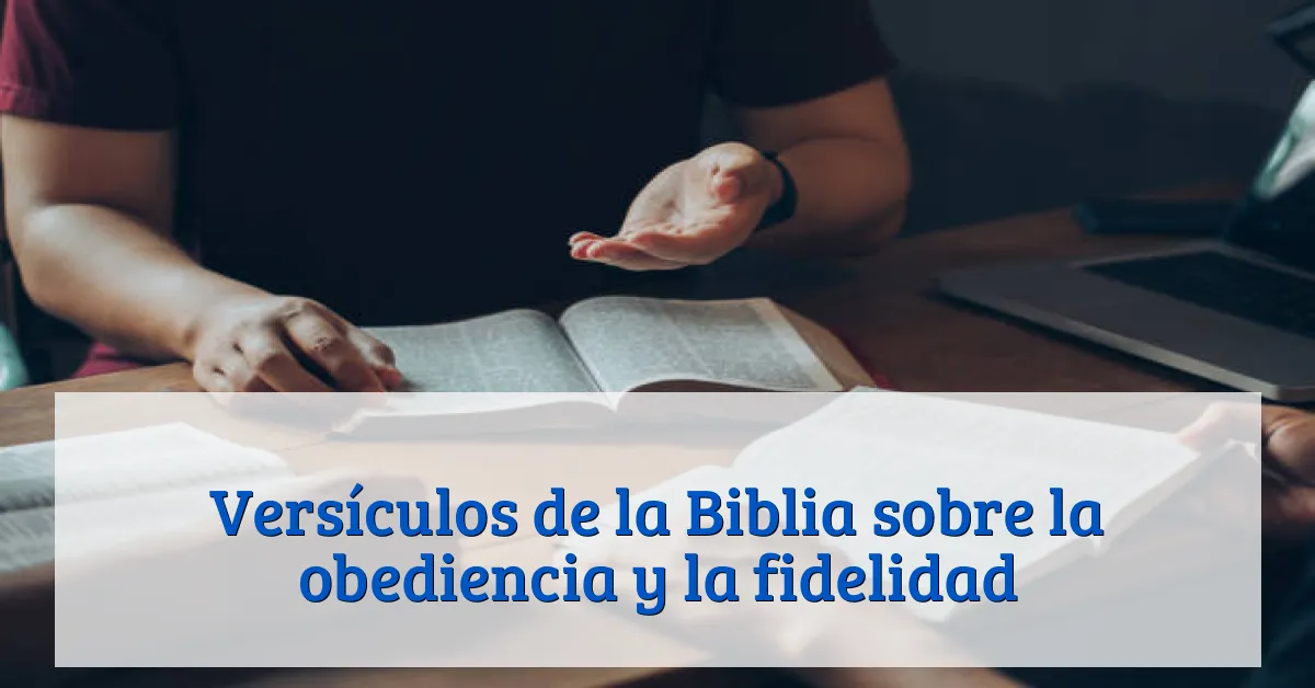 Versículos de la Biblia sobre la obediencia y la fidelidad