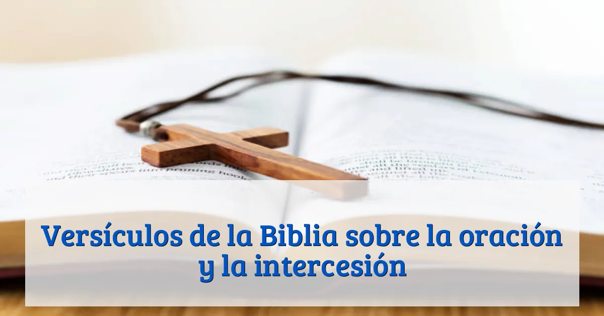 Versículos de la Biblia sobre la oración y la intercesión