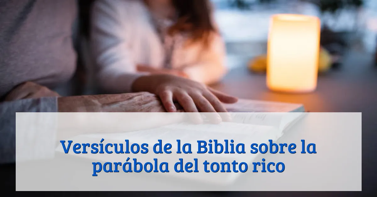 Versículos de la Biblia sobre la parábola del tonto rico