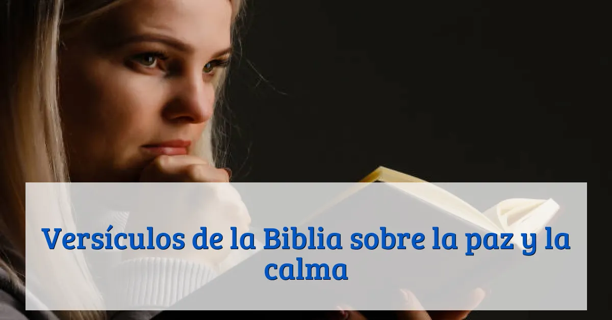 Versículos de la Biblia sobre la paz y la calma