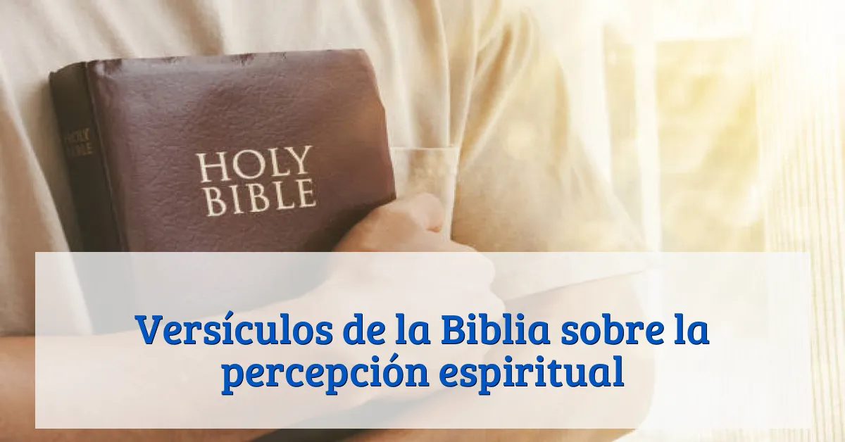 Versículos de la Biblia sobre la percepción espiritual