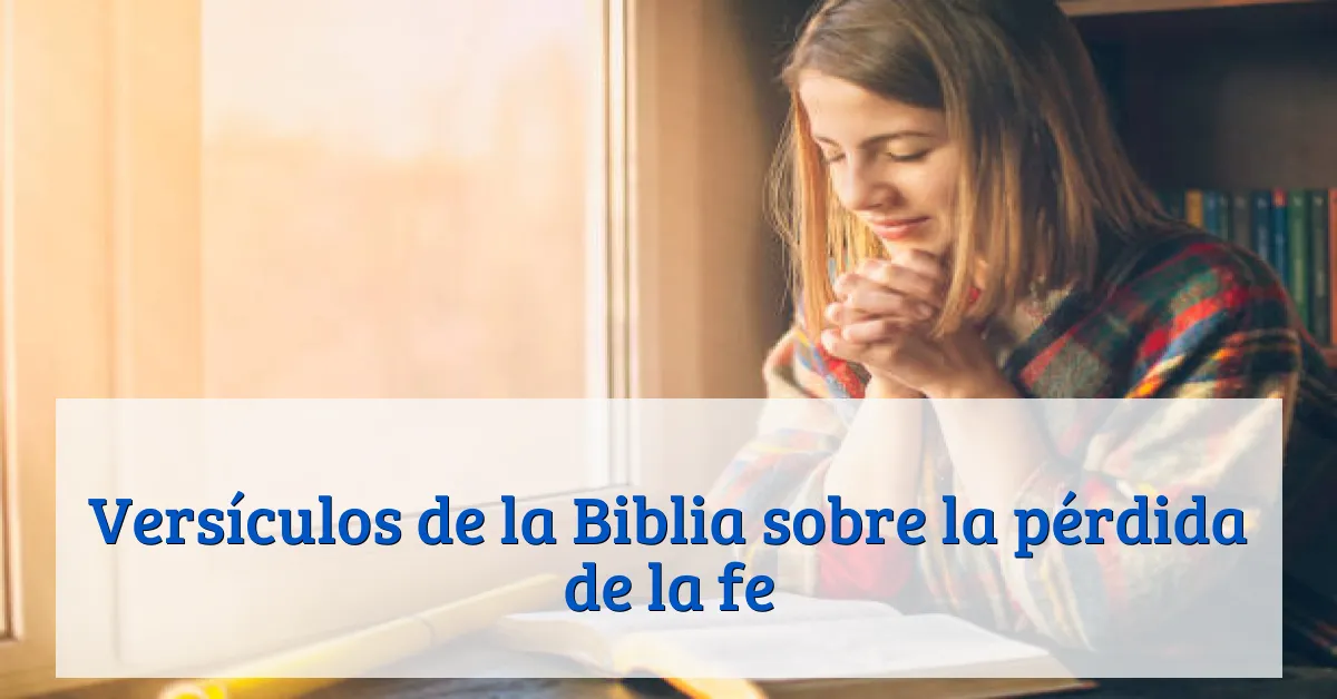 Versículos de la Biblia sobre la pérdida de la fe